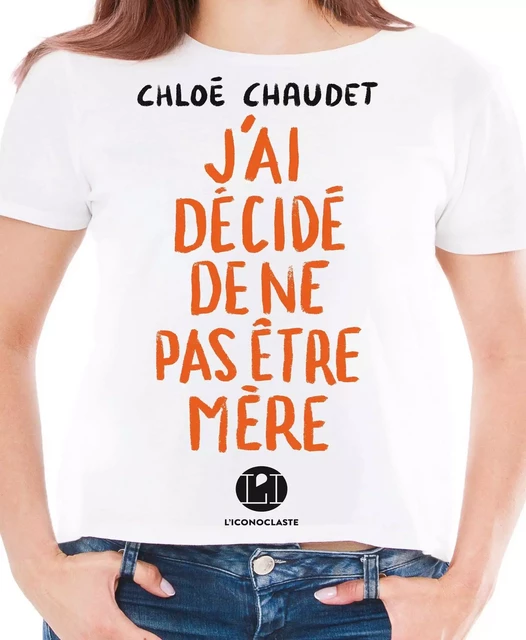 J'ai décidé de ne pas être mère - Chloé Chaudet - Groupe Margot