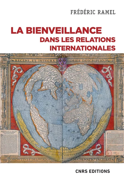 La bienveillance dans les relations internationales - Un essai politique - Frédéric Ramel - CNRS editions