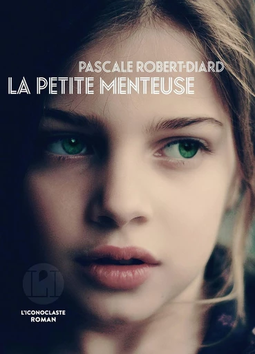 La Petite Menteuse - Pascale Robert-Diard - Groupe Margot