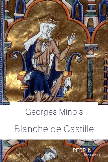 Blanche de Castille - Georges Minois - Place des éditeurs