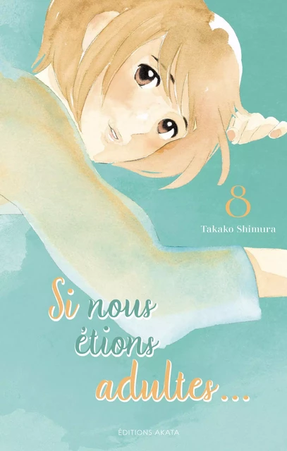 Si nous étions adultes... - Tome 8 (VF) - Takako Shimura - Akata