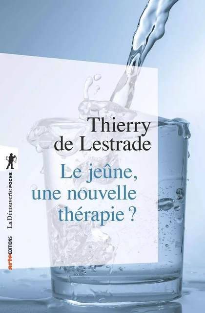 Le jeûne, une nouvelle thérapie ? - Thierry de LESTRADE - La Découverte