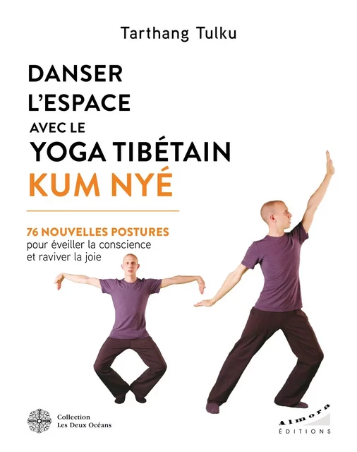 Danser l'espace avec le yoga tibétain Kum Nyé - 76 nouvelles postures pour éveiller la conscience et - Tarthang Tulku - Dervy