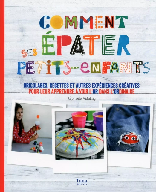 Comment épater ses petits enfants - Raphaële Vidaling - edi8