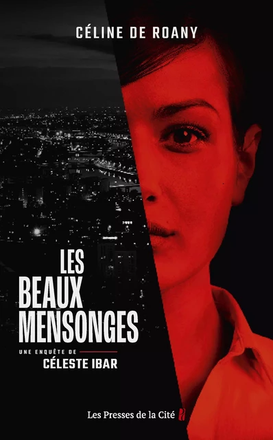 Les Beaux Mensonges - Céline de Roany - Place des éditeurs