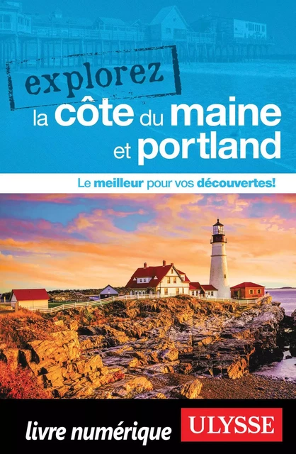 Explorez la côte du Maine et Portland -  Collectif Ulysse - Ulysse