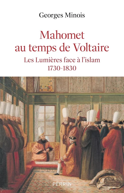 Mahomet au temps de Voltaire - Georges Minois - Place des éditeurs