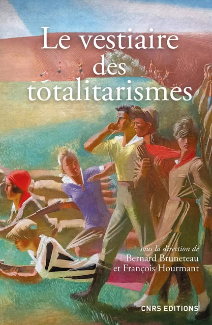 Le vestiaire des totalitarismes - Bernard Bruneteau, François Hourmant - CNRS editions