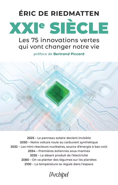 XXIe siècle. Les 75 innovations vertes qui vont changer notre vie - Eric de Riedmatten - L'Archipel