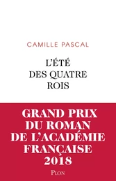 L'Été des quatre rois -- Grand prix du Roman de l'Académie française 2018