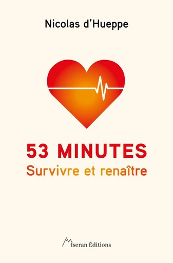 53 minutes - Survivre et renaître - Nicolas D'Hueppe - Allary éditions