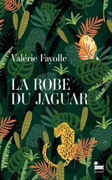 La Robe du jaguar, Valérie Fayolle: livre nouveauté 2024, un roman comme une plongée dans l'Amazonie