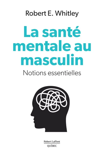 La santé mentale au masculin - Robert E. Whitley - Robert Laffont Canada