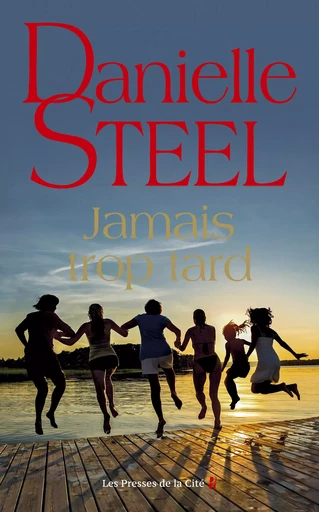 Jamais trop tard - Danielle Steel - Place des éditeurs