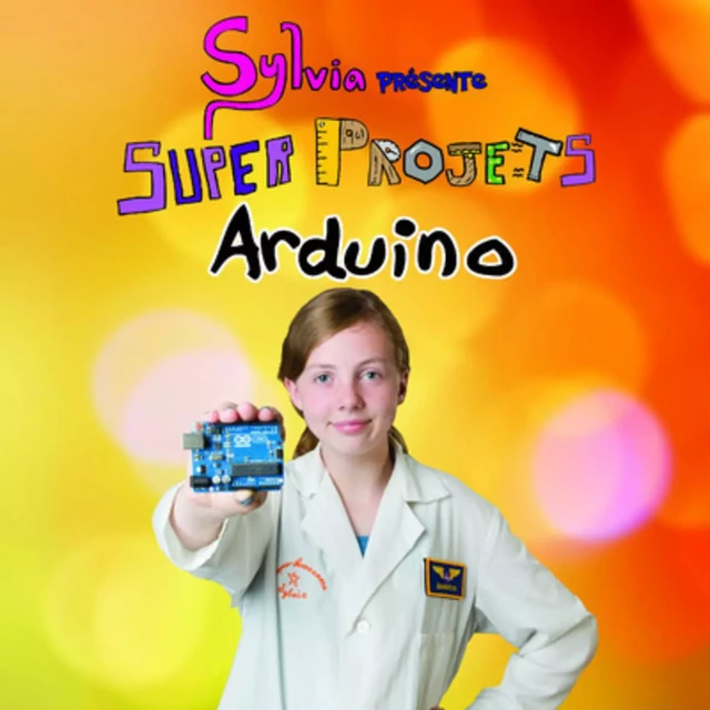 Sylvia présente : Super Projets Arduino - Sylvia Todd - edi8