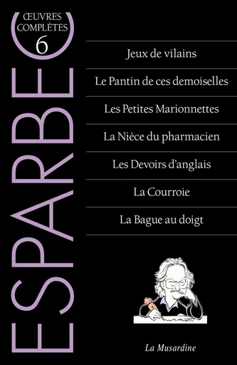 Oeuvres complètes d'Esparbec - Tome 6 -  Esparbec - Groupe CB