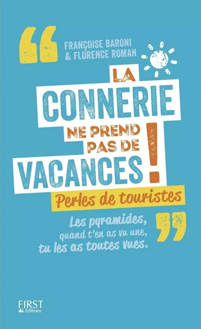 La connerie ne prend pas de vacances ! - Françoise Baroni, Florence Roman - edi8