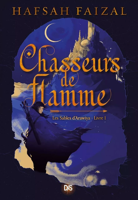 Chasseurs de flamme (ebook) - Tome 01 Les Sables d'Arawiaya - Hafsah Faizal - Komikku