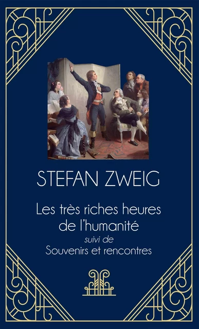 Les très riches heures de l'humanité suivi de Souvenirs et Rencontres - Stefan Zweig - L'Archipel