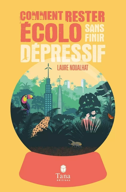 Comment rester écolo sans finir dépressif - éco-anxiété, solastalgie, dépression verte - Solutions pratiques pour se réconcilier avec la beauté du monde - Laure Noualhat - edi8