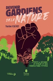 Devenir Gardiens de la Nature - Manifeste pour la défense du vivant, des générations futures et la reconnaissance du crime d'écocide en droit