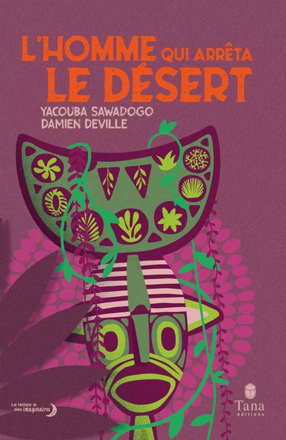 L'homme qui arrêta le désert – La lutte contre la désertification et le réchauffement climatique de Yacouba Sawadogo. Un témoignage pour imaginer le monde de demain – Tana - Damien Deville, Yacouba Sawadogo - edi8