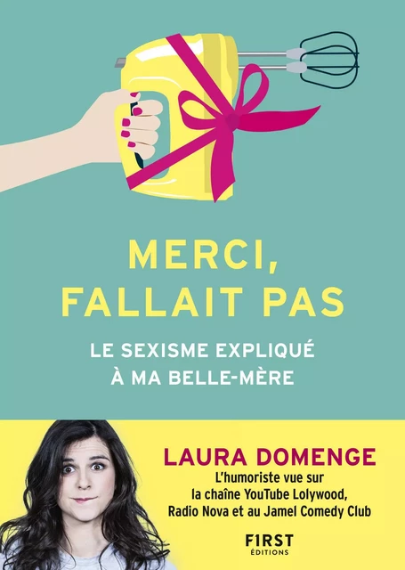 Merci, fallait pas – Le Sexisme expliqué à ma belle-mère - Laura Domenge - edi8