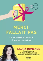 Merci, fallait pas – Le Sexisme expliqué à ma belle-mère