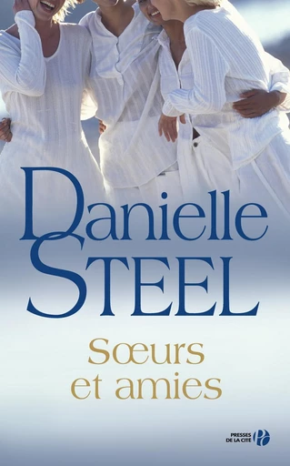 Soeurs et amies - Danielle Steel - Place des éditeurs