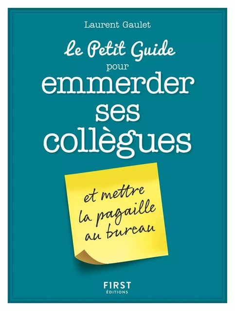 Le Petit Guide pour emmerder ses collègues - Laurent Gaulet - edi8