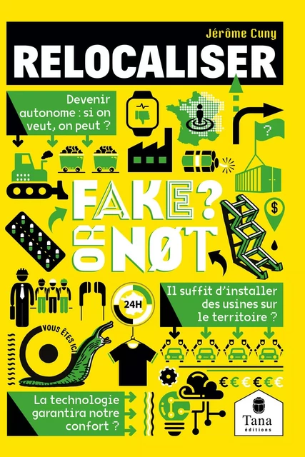 Relocaliser, Fake or not ? Penser la relocalisation de la production en France sans fake news : tissu productif, industries, échelles de production, sobriété énergétique - Jérôme Cuny - edi8