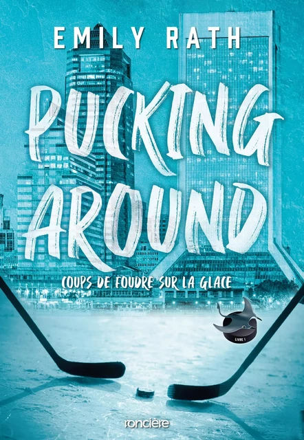 Pucking Around - Coups de foudre sur la glace - Tome 01 e-book - Emily Rath - Komikku