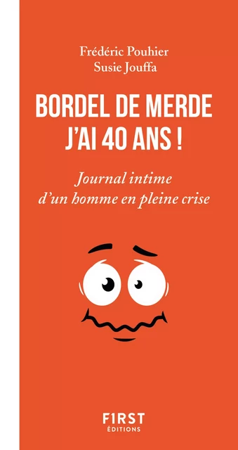 Bordel de merde j'ai 40 ans - Journal intime d'un homme en pleine crise - Susie Jung-Hee Jouffa, Frédéric Pouhier - edi8