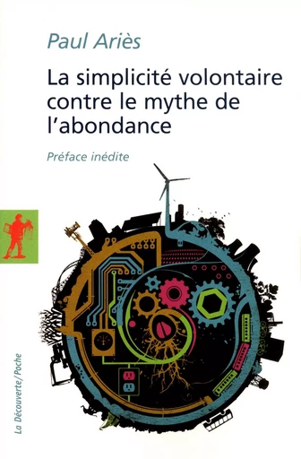 La simplicité volontaire contre le mythe de l'abondance - Paul Ariès - La Découverte