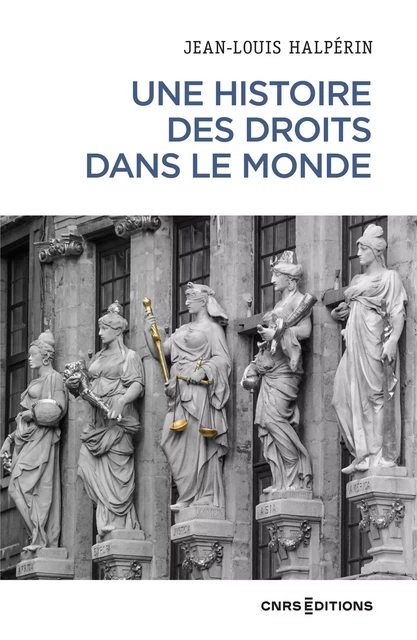 Une histoire des droits dans le monde - Jean-Louis Halpérin - CNRS editions