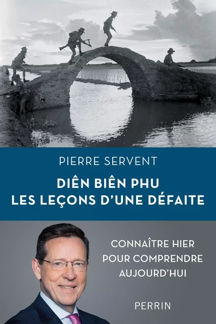 Diên Biên Phu. Les leçons d'une défaite - Pierre Servent - Place des éditeurs