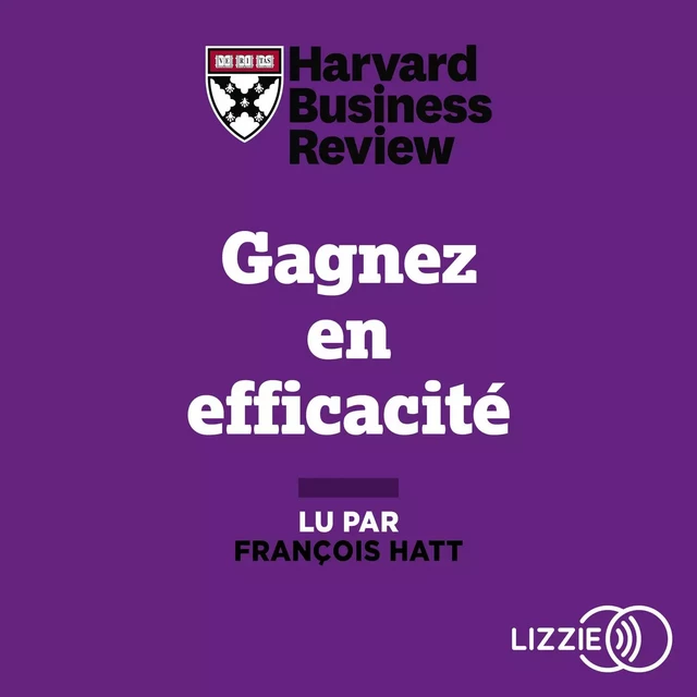 Gagnez en efficacité -  Harvard Business Review - Univers Poche