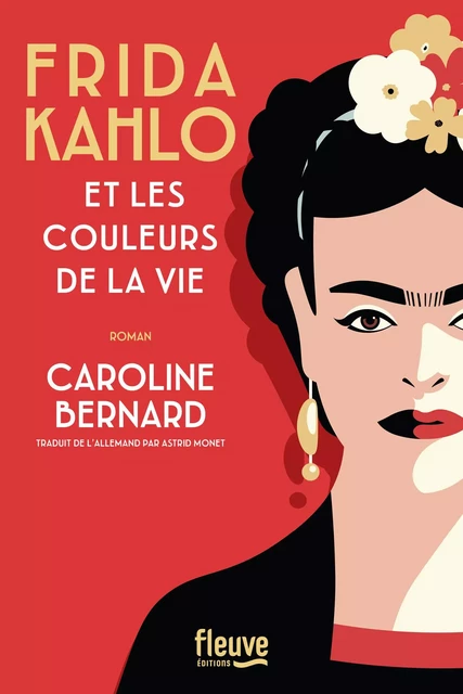 Frida Kahlo et les couleurs de la vie : une Biographie romancée de Frida Kahlo - Caroline Bernard - Univers Poche