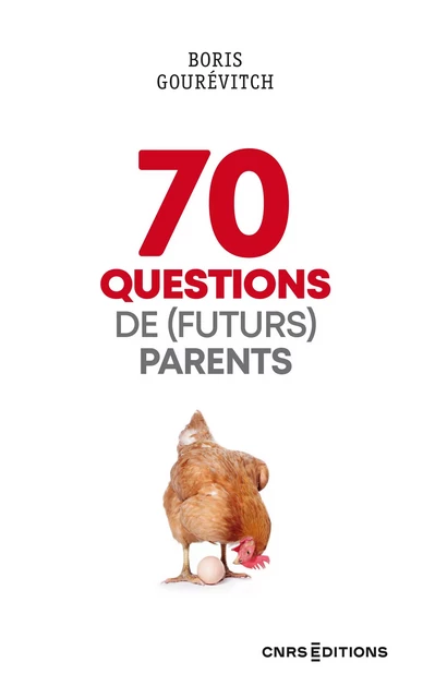 70 questions de (futurs) parents - Boris Gourévitch - CNRS editions