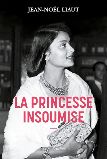 La princesse insoumise - Jean-Noël Liaut - Allary éditions