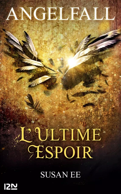 Angelfall - tome 3. L'ultime espoir - Susan Ee - Univers Poche