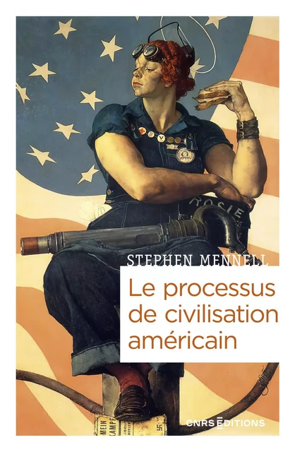 Le processus de civilisation américain - Stephen Mennell - CNRS editions