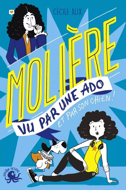 100 % Bio - Molière vu par une ado - Biographie romancée jeunesse théâtre - Dès 9 ans - Cécile Alix - edi8