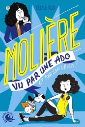 100 % Bio - Molière vu par une ado - Biographie romancée jeunesse théâtre - Dès 9 ans