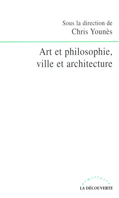 Art et philosophie, ville et architecture - Thierry Paquot, Chris Younès - La Découverte