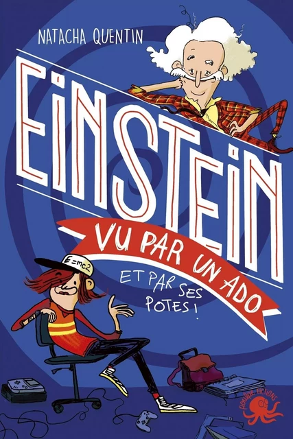 100 % Bio - Einstein vu par un ado - Biographie romancée jeunesse sciences - Dès 9 ans - Natacha Quentin - edi8