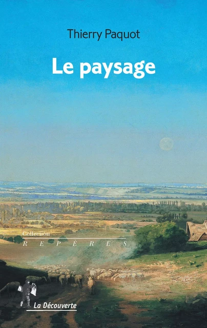 Le paysage - Thierry Paquot - La Découverte