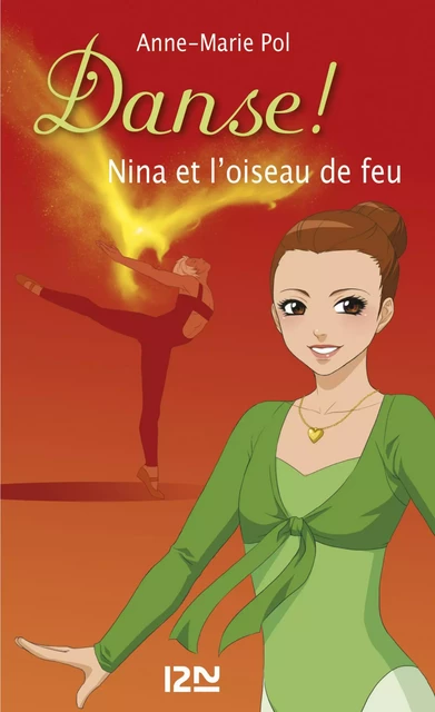 Danse ! tome 32 : Nina et l'Oiseau de feu - Anne-Marie Pol - Univers Poche