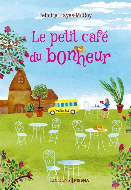 Le petit café du bonheur - Felicity Hayes-Mccoy - Editions Prisma