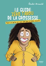 Le guide zéro tabou de la grossesse par Elodie Arnould - Tout ce qu'on ne vous dit pas et plus encore